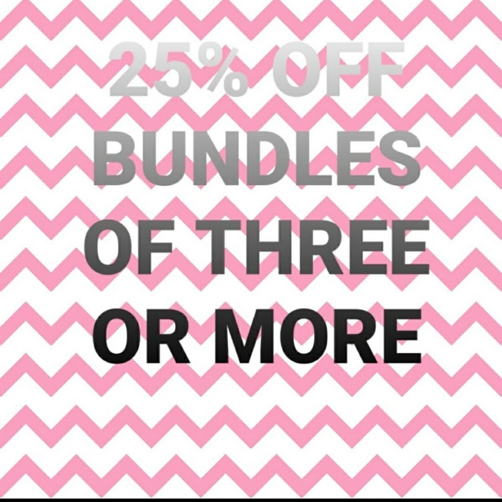 Bundles of 3 or more... 25% off!!!